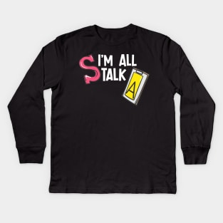 I'm All Talk Kids Long Sleeve T-Shirt